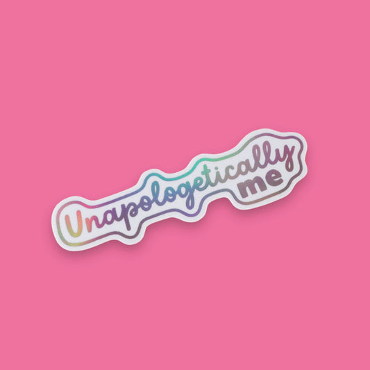 Unapologetically Me Holographic Sticker