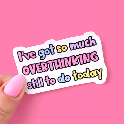 Overthinking Sticker - so much overthinking still to do