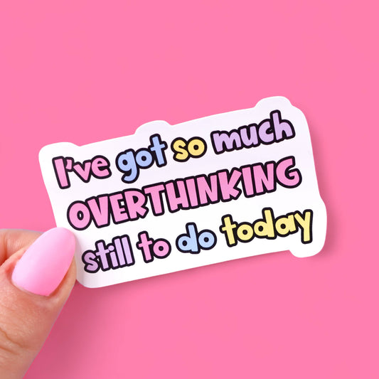 Overthinking Sticker - so much overthinking still to do